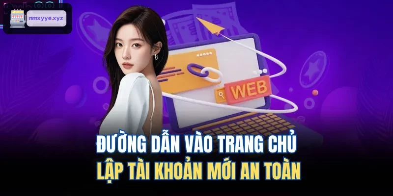 Đường dẫn chính thức giúp tạo tài khoản mới an toàn tuyệt đối