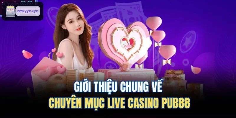 Tổng quan chuyên mục live casino LODE88