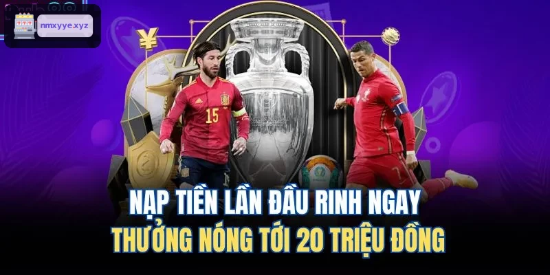 Khuyến mãi nạp tiền lần đầu hấp dẫn lên đến 20 triệu