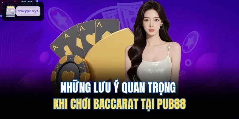 Những lưu ý quan trọng khi chơi Baccarat tại LODE88