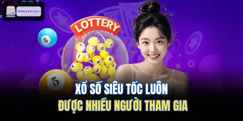 Xổ số siêu tốc thu hút nhiều người chơi